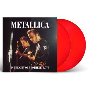 In the City of Brotherly Love - 2LP (Rød Vinyl) / Metallica / 2019/2022