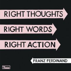 Right Thoughts Right Words Right Action - LP / Franz Ferdinand / 2013