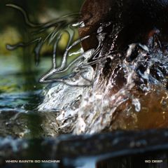 So Deep - LP (Klar vinyl) / When Saints Go Machine / 2019