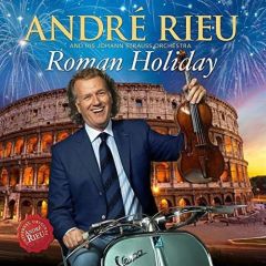 Roman Holiday - CD+DVD / André Rieu And His Johann Strauss Orchestra / 2015