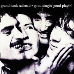 Good Singin' Good Playin' - cd / Grand Funk Railroad / 1999