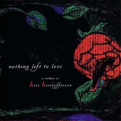 Nothing Left To Lose - A tribute to kris Kristofferson - CD / Kris Kristofferson / 2002