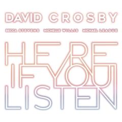Here If You Listen - CD / David Crosby  / 2018