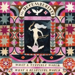 What A Terrible World What A Beautiful World - 2LP / Decemberists / 2015