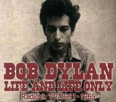 Life And Life Only Radio &amp; TV 1961-1965 - cd / Bob Dylan / 2011