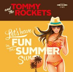 Let's Have Fun (In The Summer Sun) - 7" Vinyl / Tommy And The Rockets / 2017