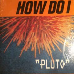 Pluto - LP / How Do I / 1993 / 2018