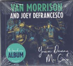 You're Driving Me Crazy - CD / Van Morrison And Joey DeFrancesco / 2018