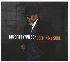 Deep In My Soul - CD / Big Daddy Wilson / 2019