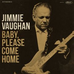 Baby, Please Come Home - CD / Jimmie Vaughan / 2019