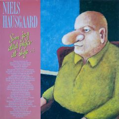 Som jeg altid plejer at sige - LP / Niels Hausgaard / 1987