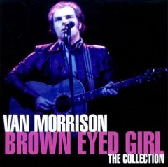 Brown Eyed Girl - The Collection - CD / Van Morrison / 2010