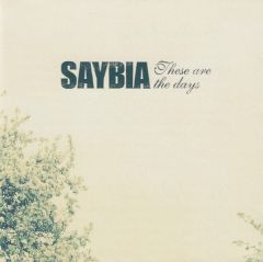 These Are The Days - CD / Saybia / 2004