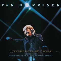 ...It's Too Late To Stop Now... (Volume 1) - 2CD / Van Morrison / 2016