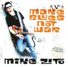 Make Blues Not War - CD / Mike Zito (feat. Walter Trout & Jason Ricci) / 2016