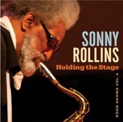 Holding The Stage (Road Shows Vol. 4) - CD / Sonny Rollins / 2016