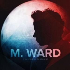 M. Ward - A Wasteland Companion - LP