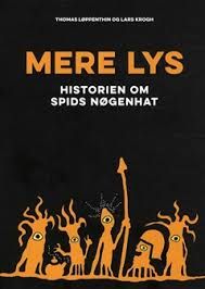 Spids Nøgenhat | Thomas Løppenthin og Lars Krogh - Mere Lys (Historien Om Spids Nøgenhat) - Bog