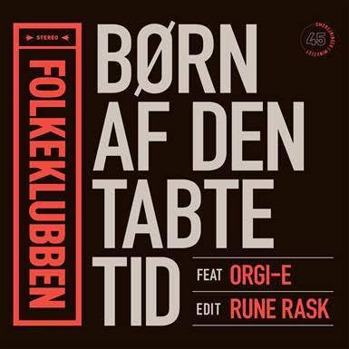 Folkeklubben feat. ORGI-E - Børn Af Den Tabte Tid (Rune Rask Edit) - 7" Vinyl