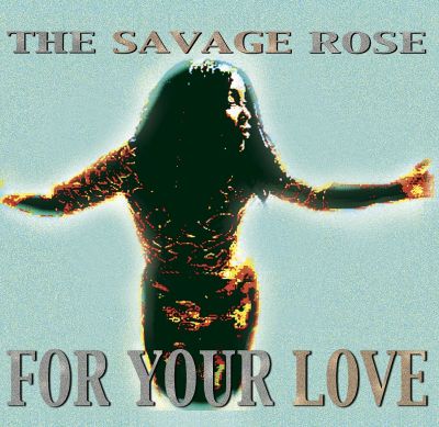 For Your Love - LP / The Savage Rose / 2001 / 2018