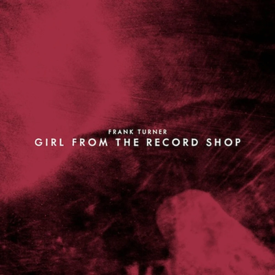 Girl From The Record Shop - 7" (RSD 2024 Vinyl) / Frank Turner / 2024