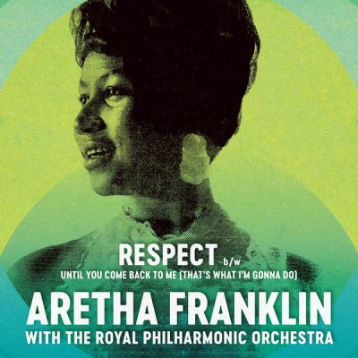 Respect - 7" (RSD 2017 Black Friday Vinyl) / Aretha Franklin with the Royal Philharmonic Orchestra / 2017