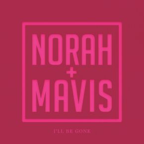 Norah Jones | Mavis Staples | Tarriona "Tank" Ball - I'll Be Gone - 7" (RSD Black Friday 2019)
