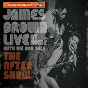 James Brown - Live At Home With His Bad Self The After Show - LP (RSD Black Friday 2019 Vinyl)