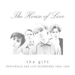 The House of Love - The Gift - Rehearsals and Live Recordings 1986 - 1988 - 3CD (NAD 2026 Edition)