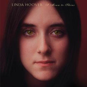 Linda Hoover - I Mean To Shine - LP (RSD 2022 Vinyl)