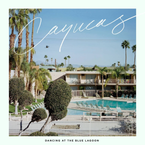Cayucas - Dancing At The Blue Lagoon - LP