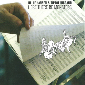 Helle Hansen | Tiptoe Bigband - Here There Be Monsters - CD