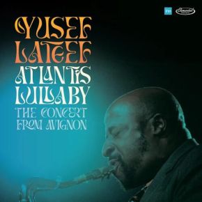 Yusef Lateef - Atlantis Lullaby -  The Concert From Avignon - 2LP (RSD 2024 Vinyl)